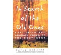 In Search of the Old Ones (A Brief History of the Anasazi)