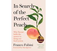 In Search of the Perfect Peach : Why flavour holds the answer to fixing our food system