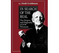 In Search of the Real: The Origins and Originality of D.W. Winnicott
