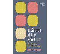 In Search of the Spirit: Selected Works, Volume One: The Spirit and Biblical Literature