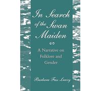 In Search of the Swan Maiden: A Narrative on Folklore and Gender (Open Access Lib and Hc)