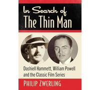 In Search of The Thin Man: Dashiell Hammett, William Powell and the Classic Film Series