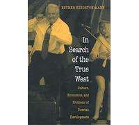 In Search of the True West: Culture, Economics, and Problems of Russian Development