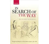 In Search of the Way: Thought and Religion in Early-Modern Japan, 1582-1860