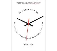 In Search of Time: The History, Physics, and Philosophy of Time