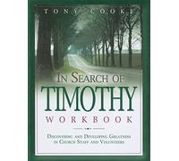 In Search of Timothy Workbook: Discovering and Developing Greatness in Church Staff and Volunteers