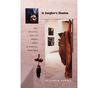 In Senghor's Shadow: Art, Politics, and the Avant-Garde in Senegal, 1960-1995 (Objects/Histories)