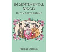 In Sentimental Mood: D'Oyly Carte and Me