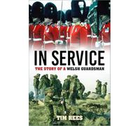 In Service: The Story of a Welsh Guardsman