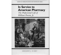 In Service to American Pharmacy : The Professional Life of William Procter Jr.