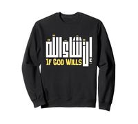 In Sha Allah Arabic Calligraphy means "If God Wills" Sweatshirt