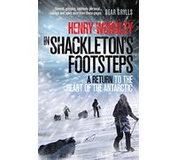 In Shackleton's Footsteps: A Return to the Heart of the Antarctic