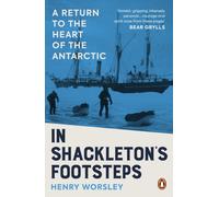 In Shackleton's Footsteps : A Return to the Heart of the Antarctic