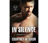 In Silence: A Dark Irish Mafia Romance (Kings of Boston: Book 1)