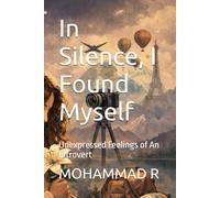 In Silence, I Found Myself: Unexpressed Feelings of An Introvert