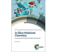 In Silico Medicinal Chemistry: Computational Methods to Support Drug Design: Volume 8 (Theoretical and Computational Chemistry Series)