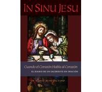 In Sinu Jesu : Cuando el Corazon Habla al Corazon-El Diario de un Sacerdote en Oracion (Spanish edition)