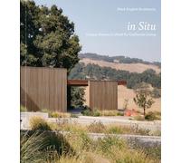 in Situ: Unique Homes Crafted for California Living