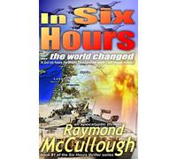 In Six Hours: ... the world changed: Volume 1 (Six Hours thriller series)