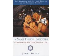 In Small Things Forgotten: An Archaeology of Early American Life