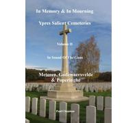 In Sound Of The Guns Meteren - Godewaersvelde & Poperinghe (In Memory & In Mourning: Ypres Salient Cemeteries)