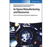 In-Space Manufacturing and Resources: Earth and Planetary Exploration Applications