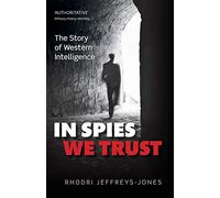 In Spies We Trust : The Story of Western Intelligence