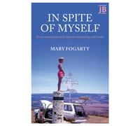 In Spite of Myself : From mountains and men to swimming and souks