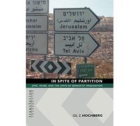 In Spite of Partition: Jews, Arabs, and the Limits of Separatist Imagination: 17 (Translation/Transnation)