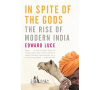 In Spite of the Gods: The Rise of Modern India