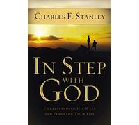 In Step With God: Understanding His Ways and Plans for Your Life