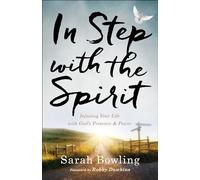 In Step with the Spirit: Infusing Your Life With God's Presence And Power