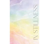 In Stillness: A 120-Day Meditation Journal for Mindfulness, Reflection, and Daily Calm
