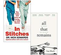 In Stitches By Nick Edwards & All That Remains A Life In Death By Professor Sue Black 2 Books Collection Set