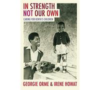 In Strength Not Our Own: Caring for Kenya's Children (Biography)