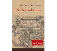 In Such Hard Times: The Poetry of Wei Ying-wu