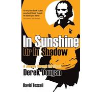 In Sunshine or In Shadow: A Journey Through the Life of Derek Dougan