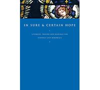 In Sure and Certain Hope: Prayers and Readings for Funerals and Memorial Services