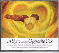 In Sync With the Opposite Sex: Understand the Conflicts, End the Confusion, Make the Right Choices