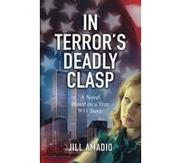In Terror's Deadly Clasp: A Novel Based on a True 9/11 Story