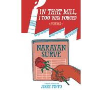 In that Mill, I too was Forged: Poems of Narayan Surve (Edition1)