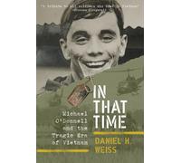 In That Time : Michael O'Donnell and the Tragic Era of Vietnam