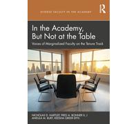In the Academy, But Not at the Table : Voices of Marginalized Faculty on the Tenure Track