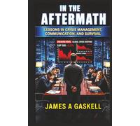 In the AfterMath: Lessons in Crisis Management, Leadership, and Survival