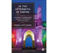 In the Aftermath of Empire: Coloniality, Gender, and Sexuality