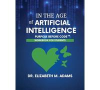 In the Age of Artificial Intelligence - Workbook for Students: Purpose Before Code
