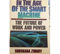 In the Age of the Smart Machine: The Future of Work and Power