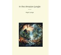 In the Amazon Jungle (Classic Books)