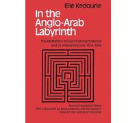 In the Anglo-Arab Labyrinth: The McMahon-Husayn Correspondence and its Interpretations 1914-1939