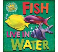 In the Animal Kingdom: Fish Live in Water